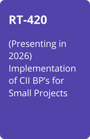 DR-(2).png RT-420  (Presenting in 2026) Implementation of CII BP’s for Small Projects